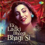 Ek Ladki Bheegi Bhagi Si - Madhubala - Ram Kamlani Song Download